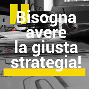 Bisogna avere la giusta strategia